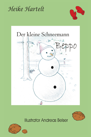 Der kleine Schneemann Beppo von Hartelt,  Heike