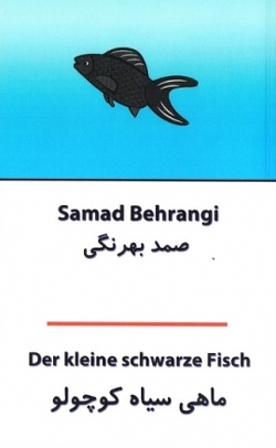 Der kleine schwarze Fisch von Behrangi,  Samad, Biniaz,  Beytolla, EhsaniPour,  Yasmin