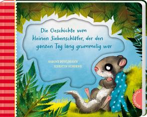 Der kleine Siebenschläfer 4: Die Geschichte vom kleinen Siebenschläfer, der den ganzen Tag lang grummelig war von Bohlmann,  Sabine, Schoene,  Kerstin