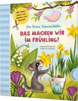 Der kleine Siebenschläfer: Das machen wir im Frühling! von Bohlmann,  Sabine, Deges,  Pia, Schoene,  Kerstin