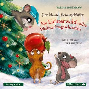 Der kleine Siebenschläfer: Der kleine Siebenschläfer: Ein Lichterwald voller Weihnachtsgeschichten von Bohlmann,  Sabine