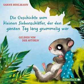 Der kleine Siebenschläfer: Die Geschichte vom kleinen Siebenschläfer, der den ganzen Tag lang grummelig war, Die Geschichte vom kleinen Siebenschläfer, der nicht einschlafen konnte, Die Geschichte vom kleinen Siebenschläfer, der nicht aufwachen wollte von Bohlmann,  Sabine