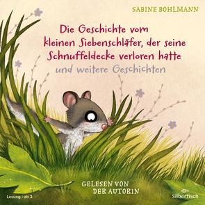 Der kleine Siebenschläfer: Die Geschichte vom kleinen Siebenschläfer, der seine Schnuffeldecke verloren hatte, Die Geschichte vom kleinen Siebenschläfer, der dem Mond Gute Nacht sagen wollte, Wie geht der Schluckauf wieder weg? von Bohlmann,  Sabine