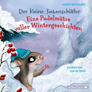 Der kleine Siebenschläfer: Eine Pudelmütze voller Wintergeschichten von Bohlmann,  Sabine