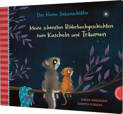 Der kleine Siebenschläfer: Meine schönsten Bilderbuchgeschichten zum Kuscheln und Träumen von Bohlmann,  Sabine, Schoene,  Kerstin