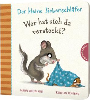 Der kleine Siebenschläfer: Wer hat sich da versteckt? von Bohlmann,  Sabine, Schoene,  Kerstin