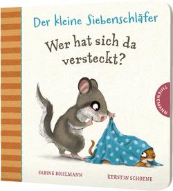 Der kleine Siebenschläfer: Wer hat sich da versteckt? von Bohlmann,  Sabine, Schoene,  Kerstin