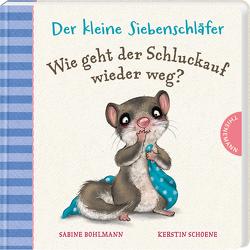 Der kleine Siebenschläfer: Wie geht der Schluckauf wieder weg? von Bohlmann,  Sabine, Schoene,  Kerstin