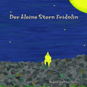 Der kleine Stern Fridolin von Höfer,  Brigitte, Höfer,  Klaus, Höfer,  Lars