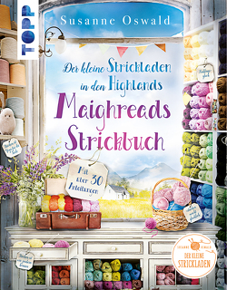 Der kleine Strickladen in den Highlands. Maighreads Strickbuch von Oswald,  Susanne