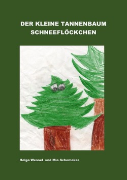 Der kleine Tannenbaum Schneeflöckchen von Schomaker,  Mia, Wessel,  Helga