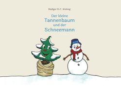 Der kleine Tannenbaum und der Schneemann von Kinting,  Rüdiger D.C.