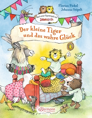 Der kleine Tiger und das wahre Glück von Fickel,  Florian, Seipelt,  Johanna