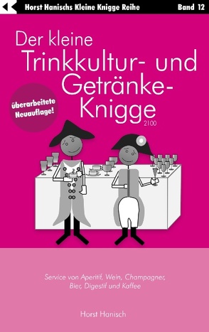 Der kleine Trinkkultur- und Getränke-Knigge 2100 von Hanisch,  Horst