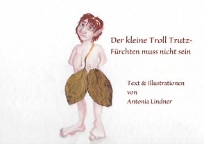 Der kleine Troll Trutz – von Lindner,  Antonia J.