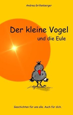 Der kleine Vogel und die Eule von Grillenberger,  Andrea