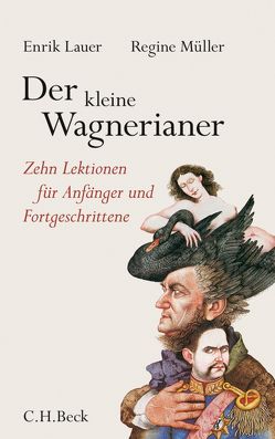 Der kleine Wagnerianer von Gephart,  Felix, Lauer,  Enrik, Müller,  Regine