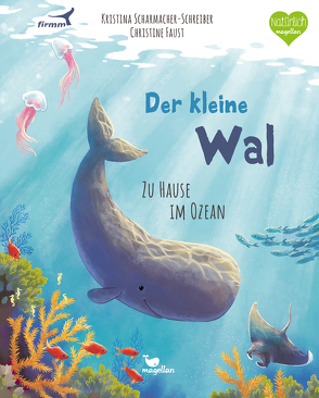 Der kleine Wal – Zu Hause im Ozean von Faust,  Christine, Scharmacher-Schreiber,  Kristina