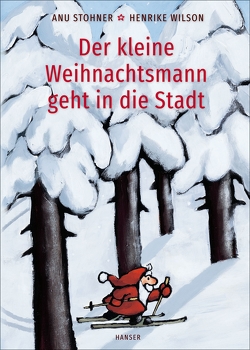 Der kleine Weihnachtsmann geht in die Stadt (Pappbilderbuch) von Stohner,  Anu, Wilson,  Henrike
