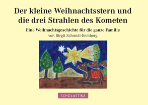 Der kleine Weihnachtsstern und die drei Strahlen des Kometen von Birgit,  Schmidt-Remberg