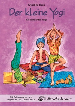 Der kleine Yogi: Kinderleichtes Yoga (ab 3 Jahren) von Jöcker,  Detlev, Rank,  Christine