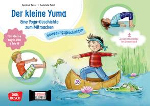 Der kleine Yuma. Eine Yoga-Geschichte zum Mitmachen für kleine Yogis von 4 bis 8 von Fassl,  Gertrud, Pohl,  Gabriele