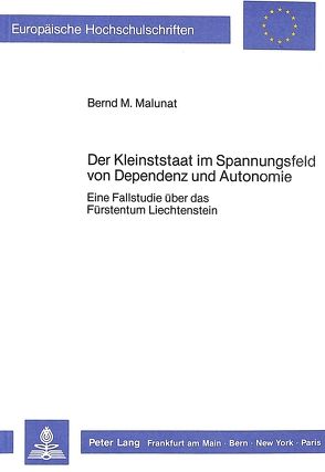 Der Kleinststaat im Spannungsfeld von Dependenz und Autonomie von Malunat,  Bernd M.