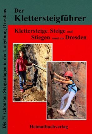 Der Klettersteigführer, Klettersteige, Steige und Stiegen rund um Dresden von Bellmann,  Michael