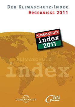 Der Klimaschutz-Index, Ergebnisse 2011 von Bals,  Christoph, Burck,  Jan, Parker,  Lindsay