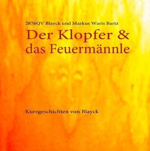 Der Klopfer & das Feuermännle von Bartz,  Markus Waris, bhagadesign,  Institut, Blayck,  2876QV