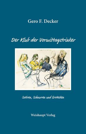 Der Klub der Vormittagstrinker von Decker,  Gero F.