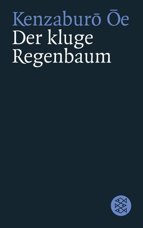 Der kluge Regenbaum von Ôe,  Kenzaburô