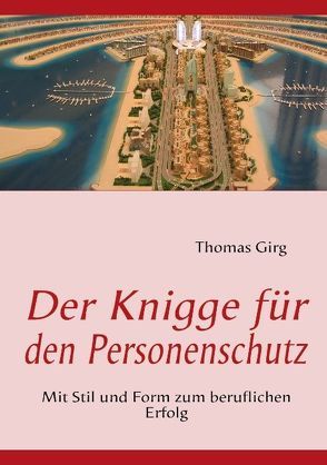 Der Knigge für den Personenschutz von Girg,  Thomas