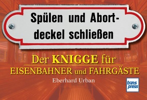 Der Knigge für Eisenbahner und Fahrgäste von Urban,  Eberhard