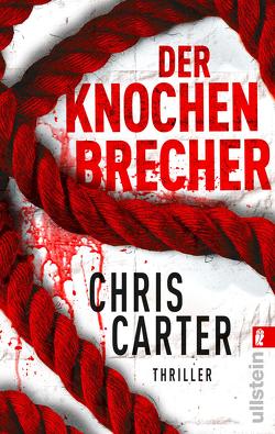Der Knochenbrecher (Ein Hunter-und-Garcia-Thriller 3) von Carter,  Chris, Uplegger,  Sybille