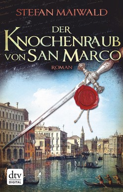 Der Knochenraub von San Marco von Maiwald,  Stefan