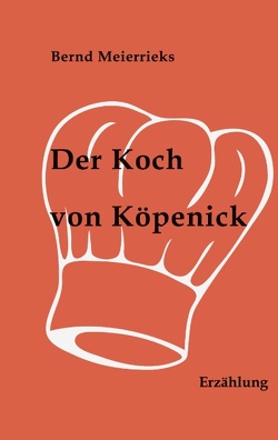 Der Koch von Köpenick von Meierrieks,  Bernd