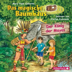 Der König der Mayas (Das magische Baumhaus 51) von Kaminski,  Stefan, Pope Osborne,  Mary, Rahn,  Sabine