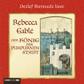 Der König der purpurnen Stadt von Bierstedt,  Detlef, Gablé,  Rebecca