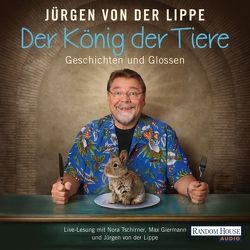 Der König der Tiere von Giermann,  Max, Lippe,  Jürgen von der, Tschirner,  Nora