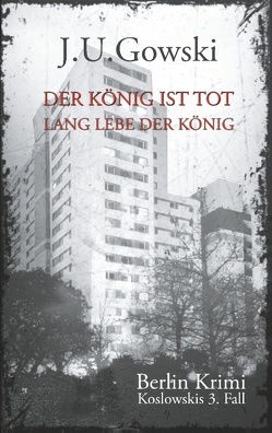 Der König ist tot. Lang lebe der König. von Gowski,  J.U.