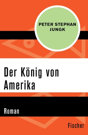 Der König von Amerika von Jungk,  Peter Stephan