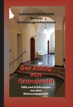 Der König von Grunewald von Exler-König,  Jochen, Gauger,  Bettina, Hahn,  Axel, Hennings-Nowak,  Katrin, Kloth,  Ariane, Mammeri-Latzel,  Maria, Reumschüssel,  Iris, Ripplinger,  Marita