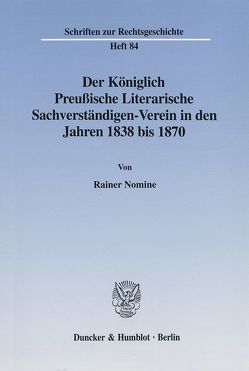 Der Königlich Preußische Literarische Sachverständigen-Verein in den Jahren 1838 bis 1870. von Nomine,  Rainer