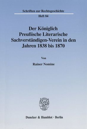 Der Königlich Preußische Literarische Sachverständigen-Verein in den Jahren 1838 bis 1870. von Nomine,  Rainer