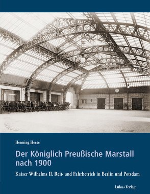 Der Königlich Preußische Marstall nach 1900 von Heese,  Henning
