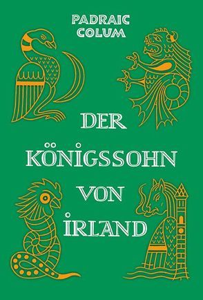 Der Königssohn von Irland von Colum,  Padraic, Haelssig,  Marianne, Sandkühler,  Konrad