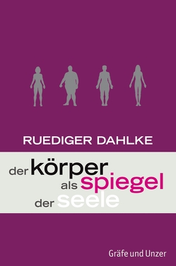 Der Körper als Spiegel der Seele von Dahlke,  Dr. med. Ruediger