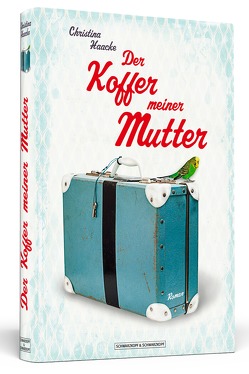 Der Koffer meiner Mutter von Haacke,  Christina