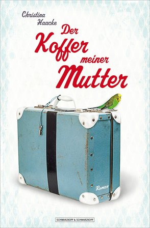 Der Koffer meiner Mutter von Haacke,  Christina